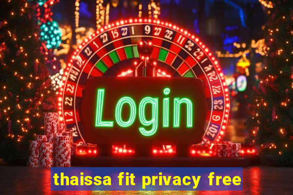 thaissa fit privacy free