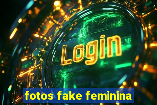 fotos fake feminina