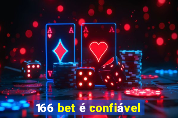 166 bet é confiável