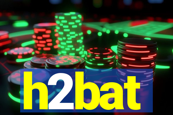 h2bat