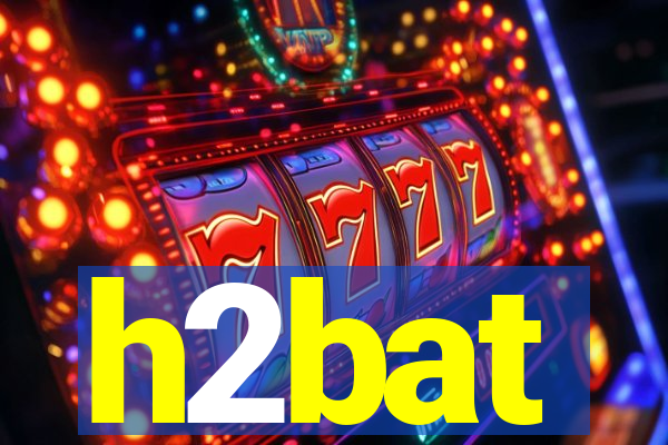 h2bat