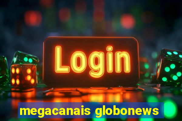 megacanais globonews