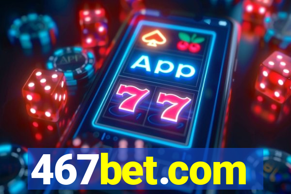 467bet.com