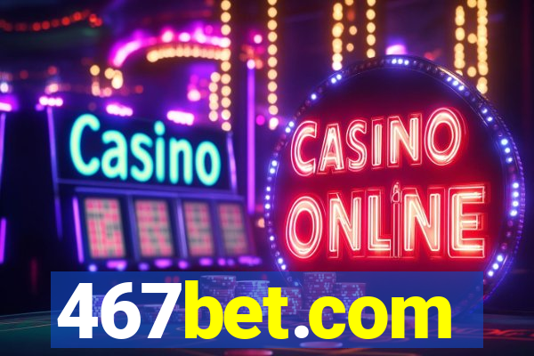 467bet.com