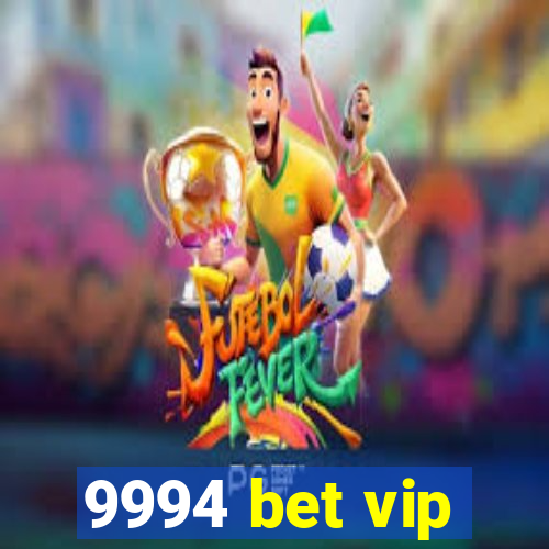 9994 bet vip