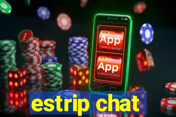 estrip chat