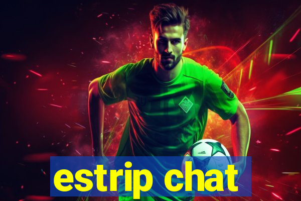 estrip chat