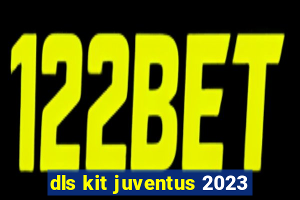 dls kit juventus 2023