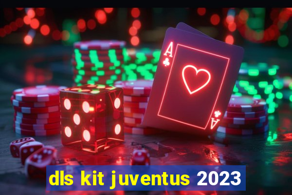 dls kit juventus 2023