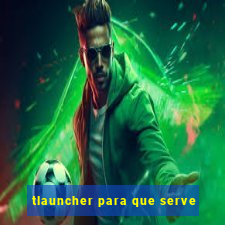 tlauncher para que serve