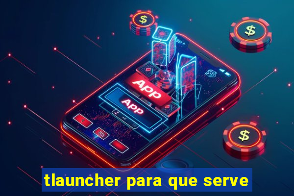 tlauncher para que serve