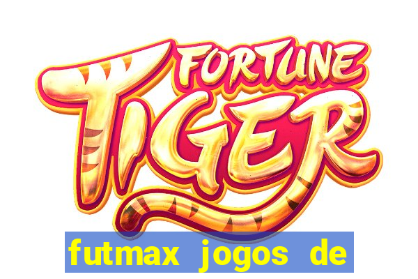 futmax jogos de hoje ao vivo