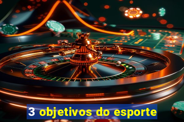 3 objetivos do esporte