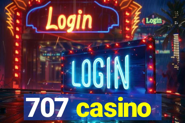 707 casino