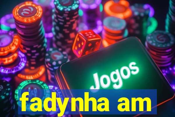 fadynha am