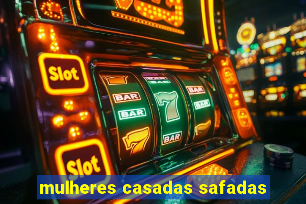 mulheres casadas safadas