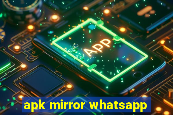 apk mirror whatsapp