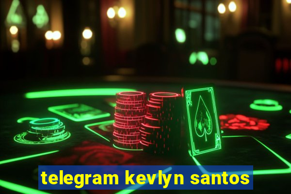 telegram kevlyn santos