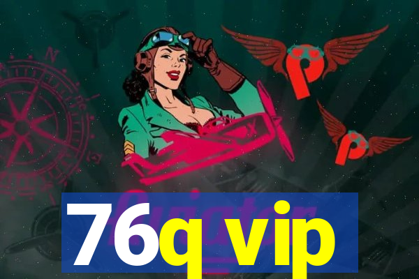 76q vip