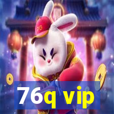 76q vip