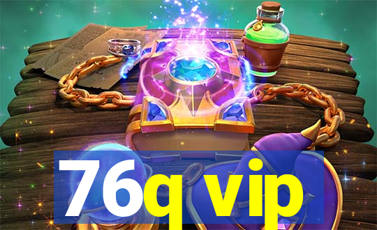 76q vip