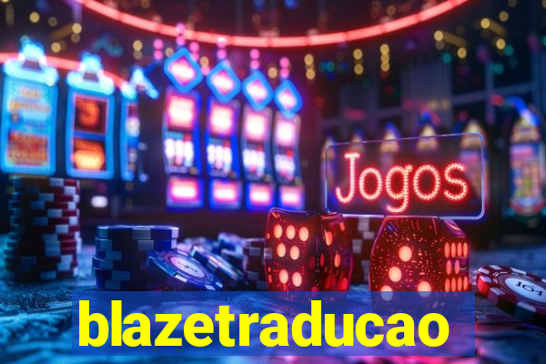 blazetraducao