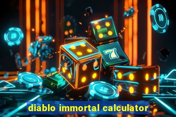 diablo immortal calculator