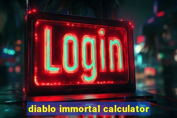 diablo immortal calculator