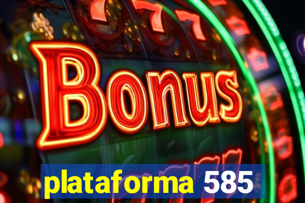 plataforma 585