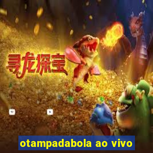 otampadabola ao vivo