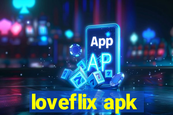 loveflix apk