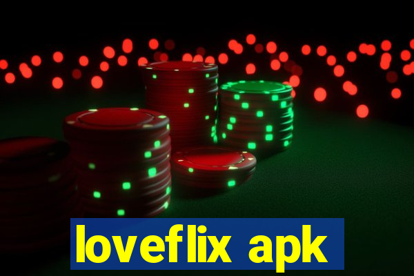 loveflix apk