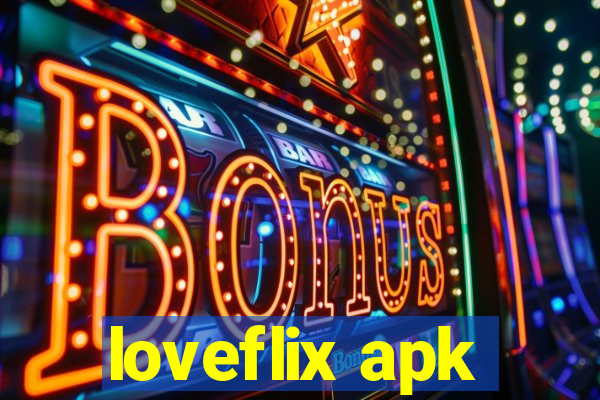 loveflix apk