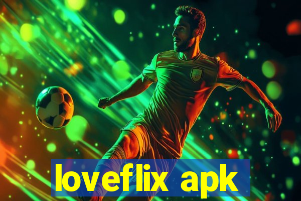 loveflix apk