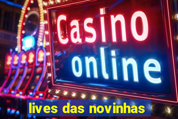 lives das novinhas