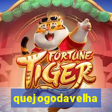 quejogodavelha