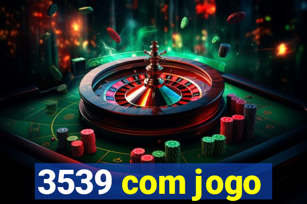 3539 com jogo