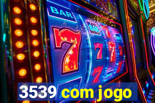 3539 com jogo