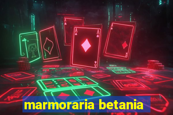 marmoraria betania