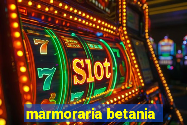 marmoraria betania