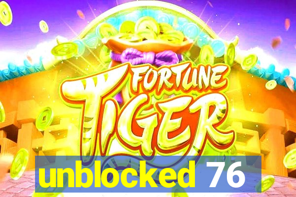 unblocked 76