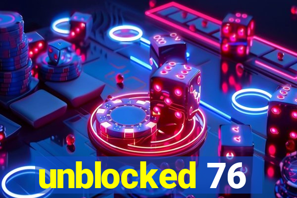 unblocked 76