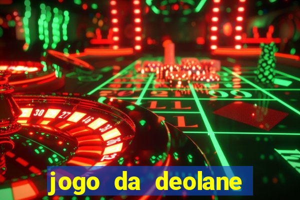 jogo da deolane que ganha dinheiro