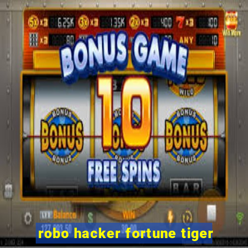 robo hacker fortune tiger