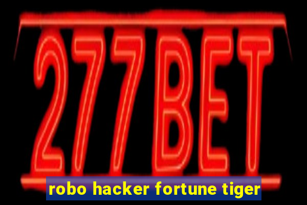 robo hacker fortune tiger