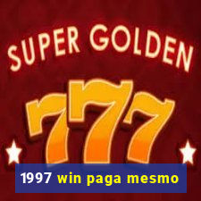 1997 win paga mesmo