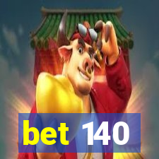 bet 140