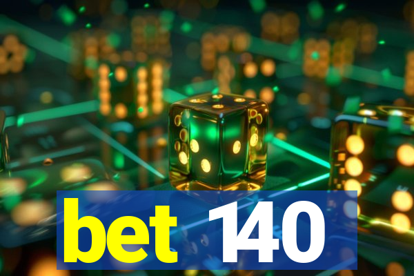 bet 140