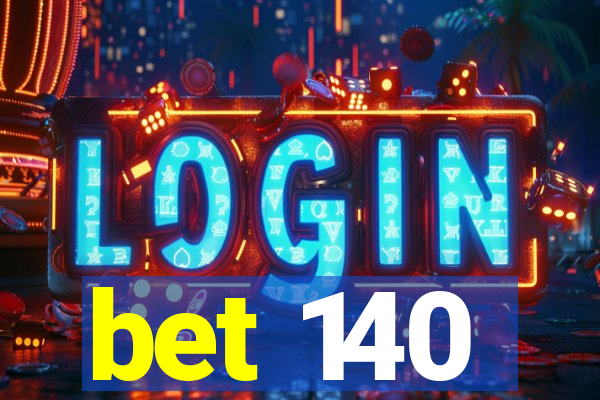 bet 140