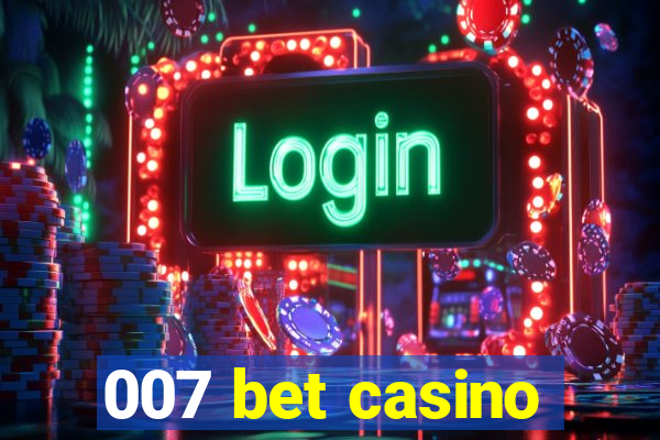 007 bet casino